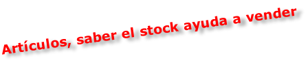 Artículos, saber el stock ayuda a vender